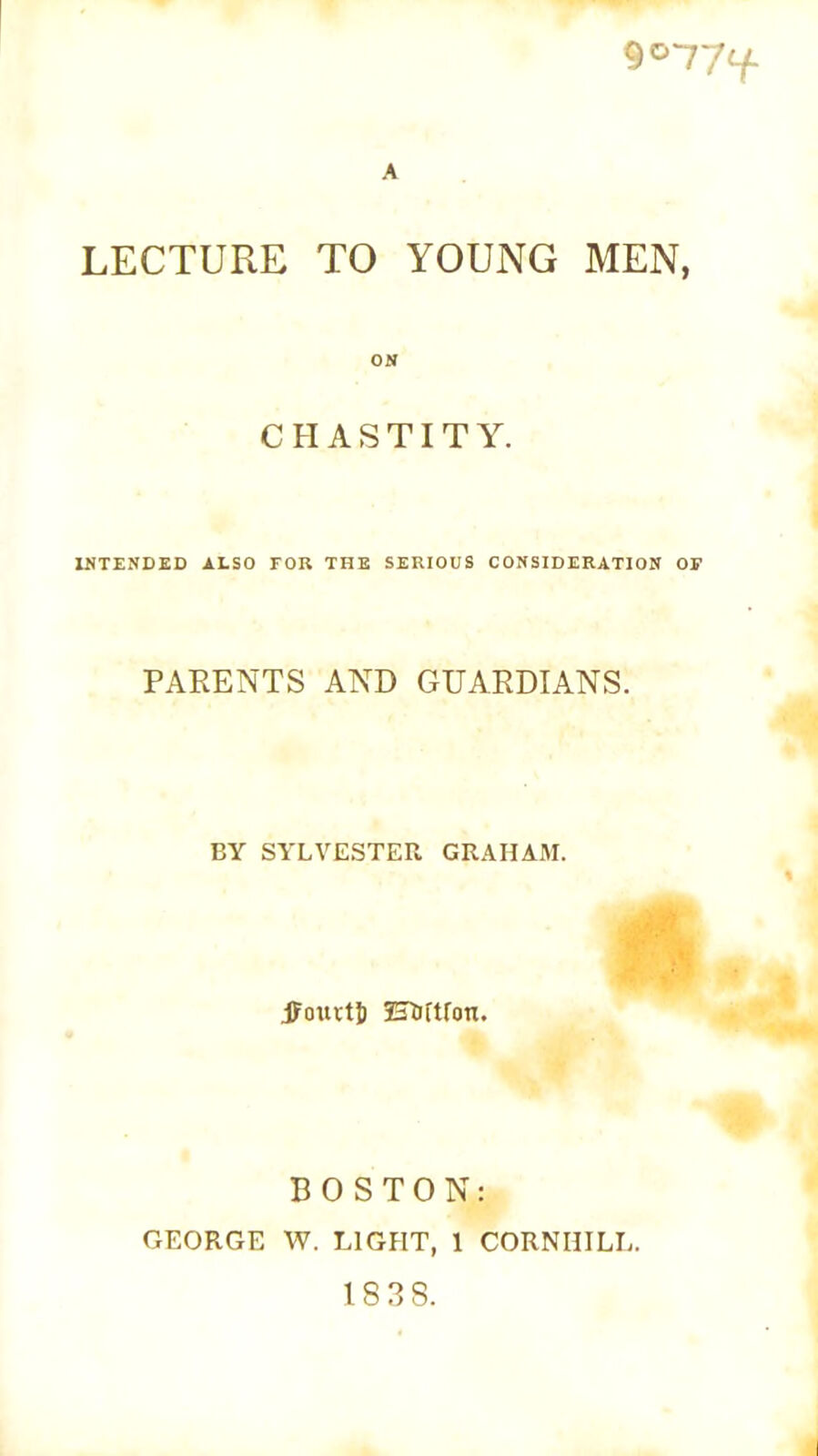 Title page reading: A LECTURE TO YOUNG MEN, ON CHASTITY, INTENDED ALSO FOR THE SERIOUS CONSIDERATION OF PARENTS AND GUARDIANS, BY SYLVESTER GRAHAM, Fourth Edition, BOSTON: GEORGE W. LIGHT, 1 CORNHILL, 1838